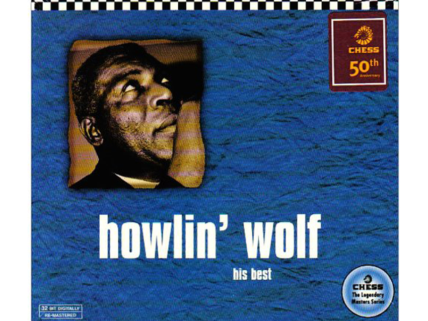 Howlin' Wolf - His Best (Chess 50t Anniversary Collection)