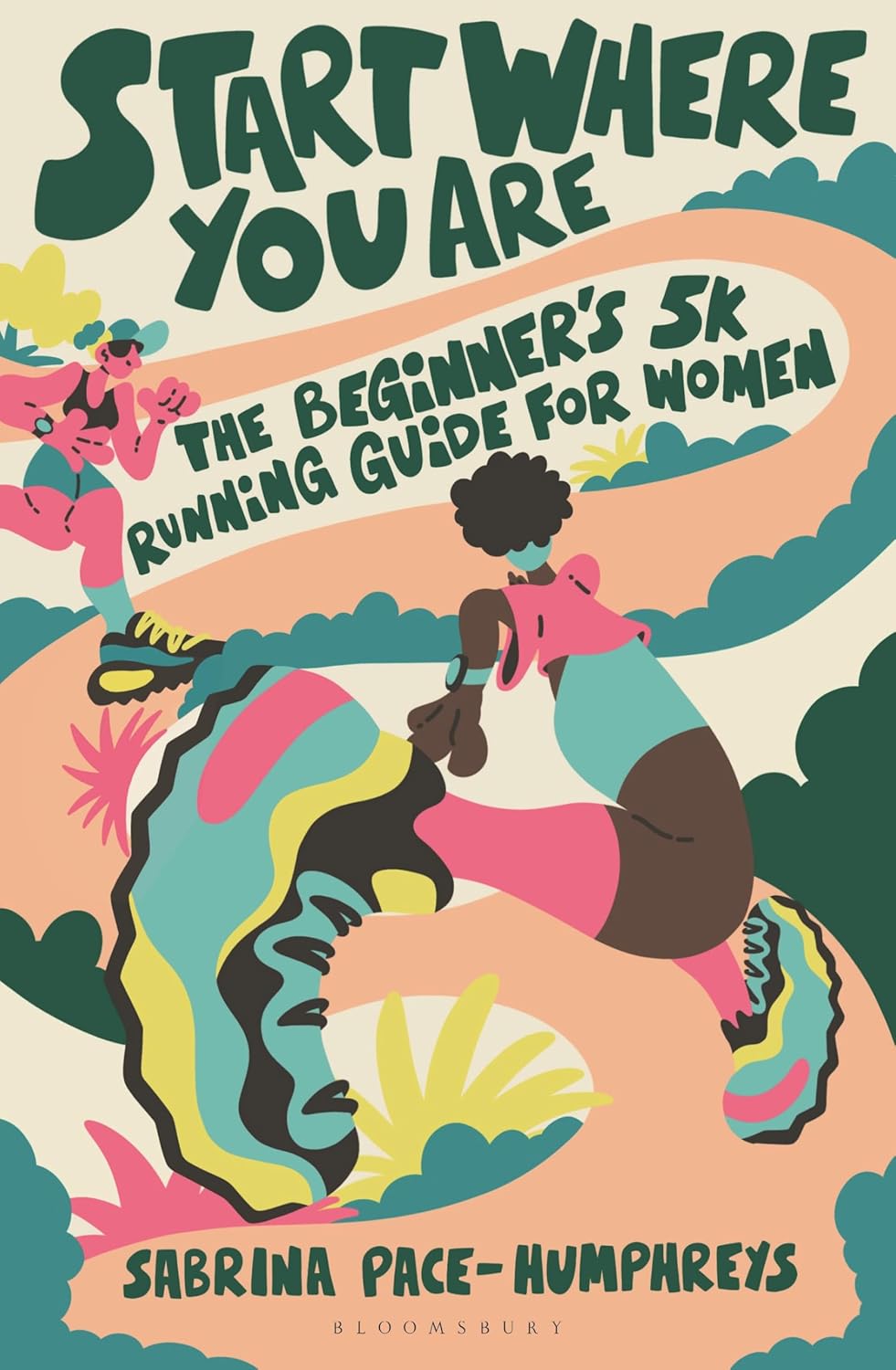 Start Where You Are: the Beginner&amp;rsquo;s 5k Running Guide for Women