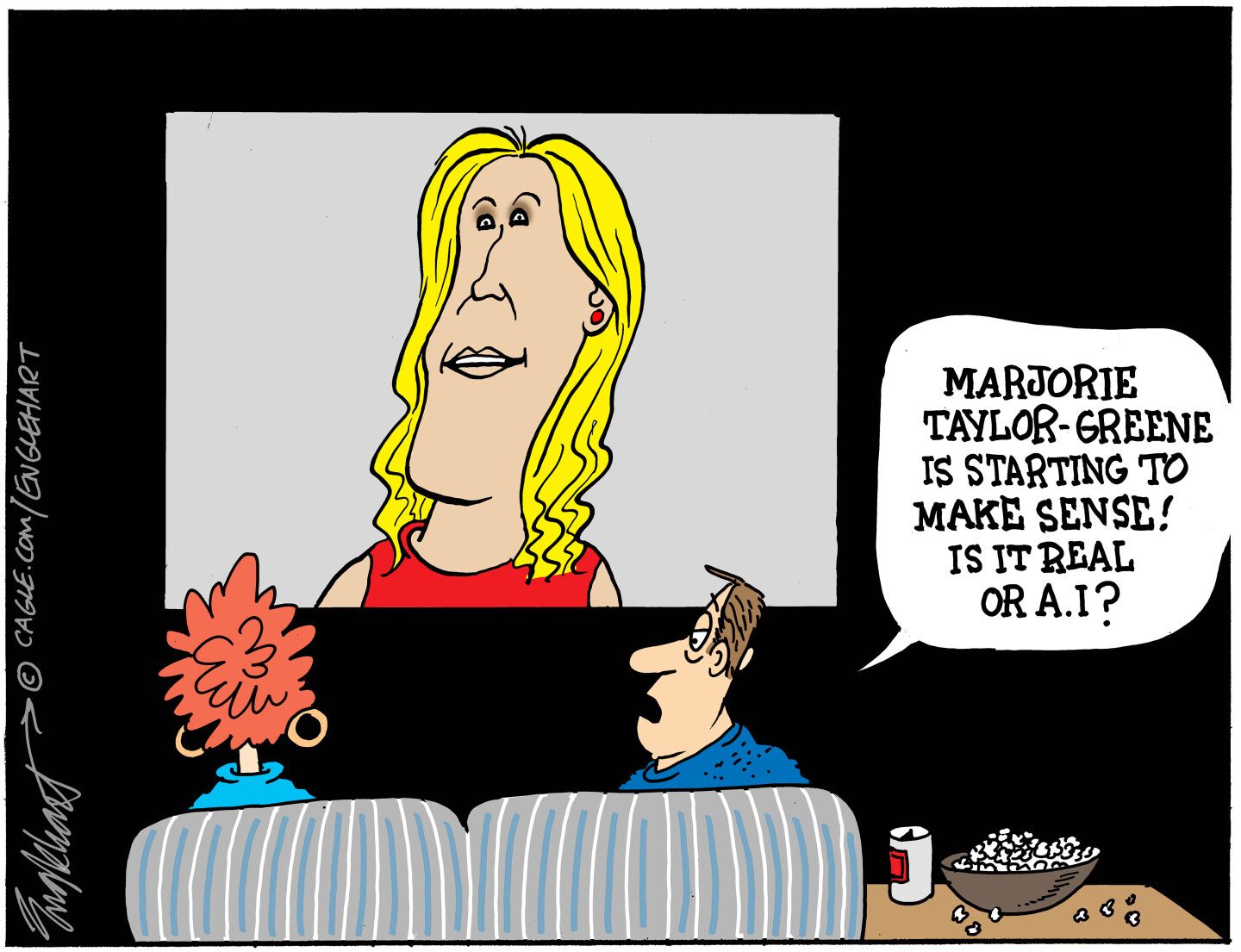 
                                A man and a woman sit on a couch with popcorn and beer watching a big-screen TV. A smiling blonde woman is on the screen. The man says, “Marjorie Taylor-Greene is starting to make sense! Is it real or A.I.?”
                            