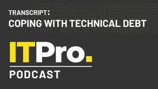 Podcast transcript: Coping with technical debt