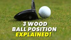 3-Wood Ball Position Explained