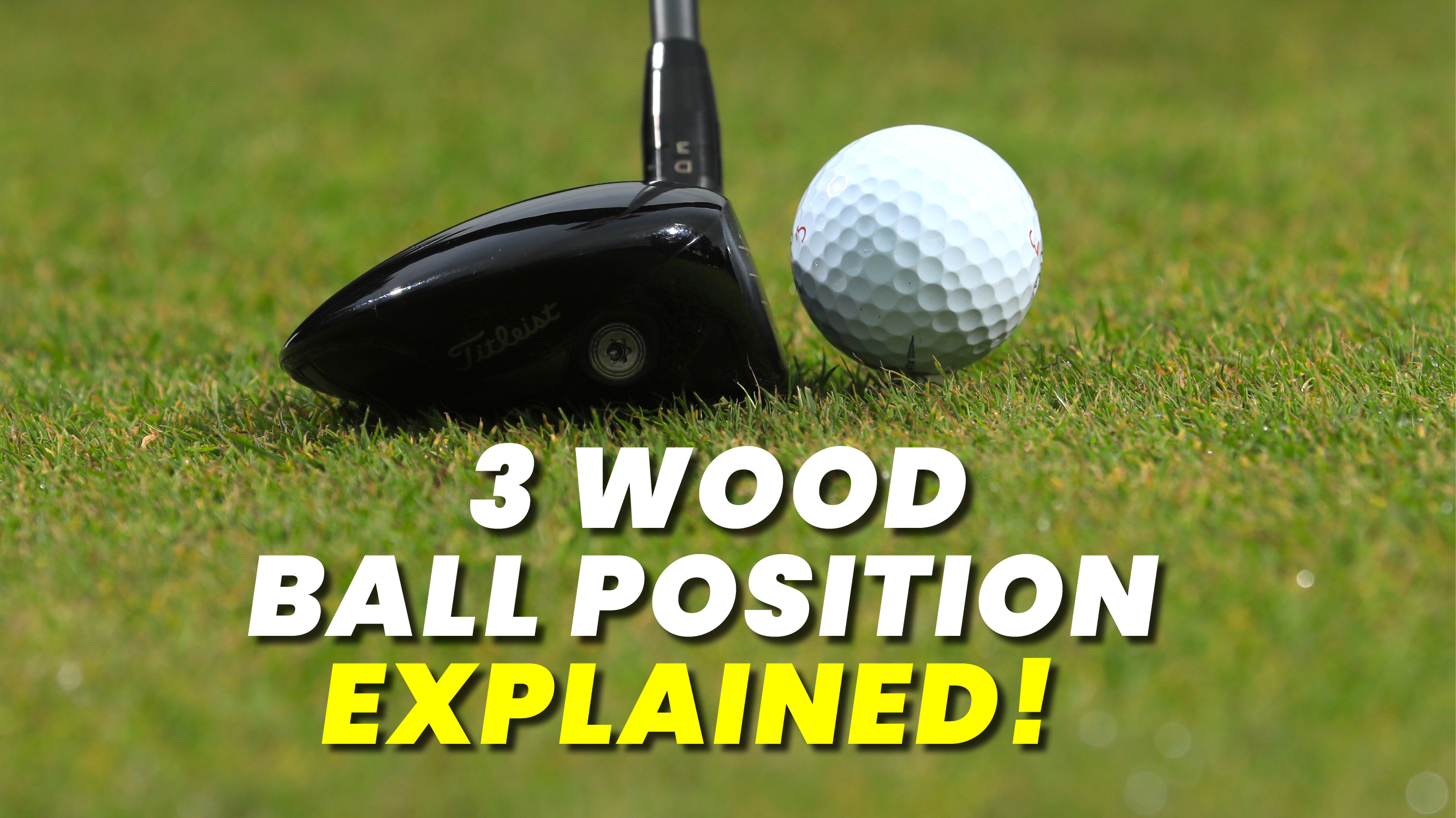 3 Wood Ball Position Explained | Golf Monthly