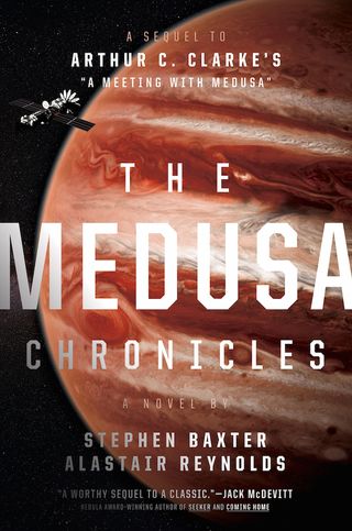 "The Medusa Chronicles" (Saga Press, 2016), by Stephen Baxter and Alastair Reynolds, expands on a short story by Arthur C. Clarke.