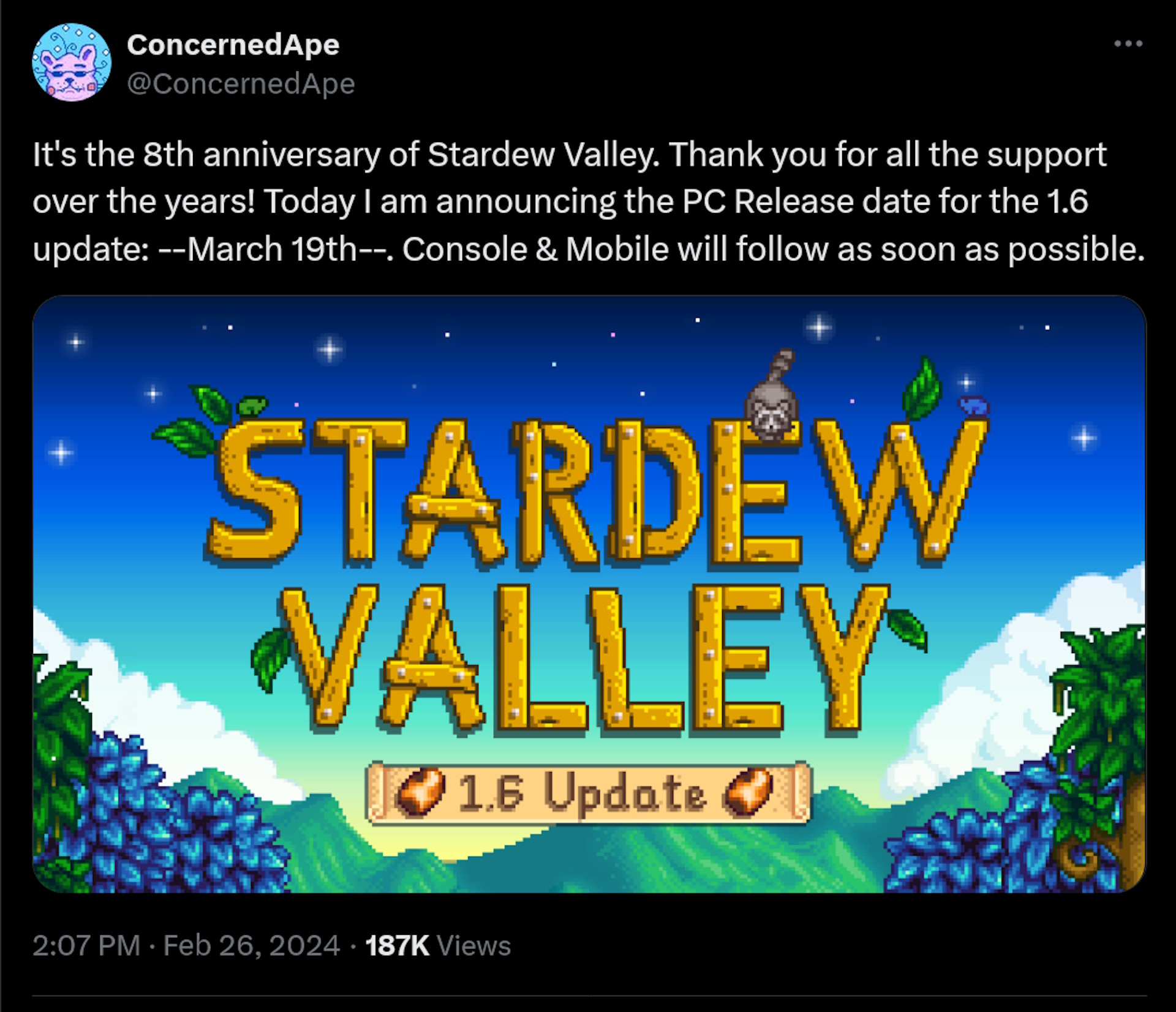 Es ist der 8. Jahrestag von Stardew Valley.  Vielen Dank für all die Unterstützung im Laufe der Jahre!  Heute gebe ich das PC-Veröffentlichungsdatum für das Update 1.6 bekannt: --19. März--.  Konsole und Mobilgeräte folgen so bald wie möglich.