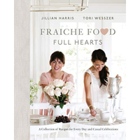 Fraiche Food, Full Hearts by Jillian Harris and Tori Wesszer – $30.50 on Amazon