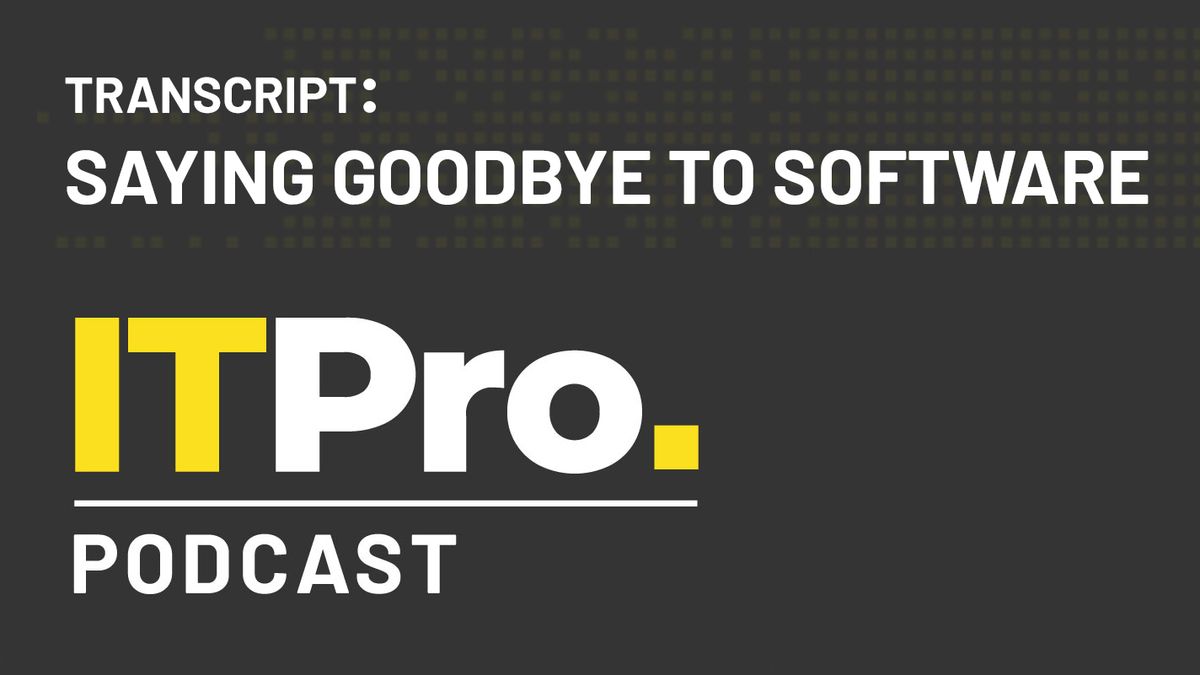 Podcast transcript: Saying goodbye to software