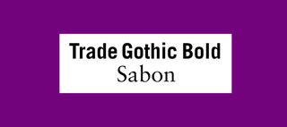 Font pairings: Trade Gothic Bold and Sabon
