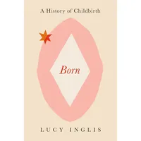 Born: A History of Childbirth (Hardcover) — $29.95 on Amazon