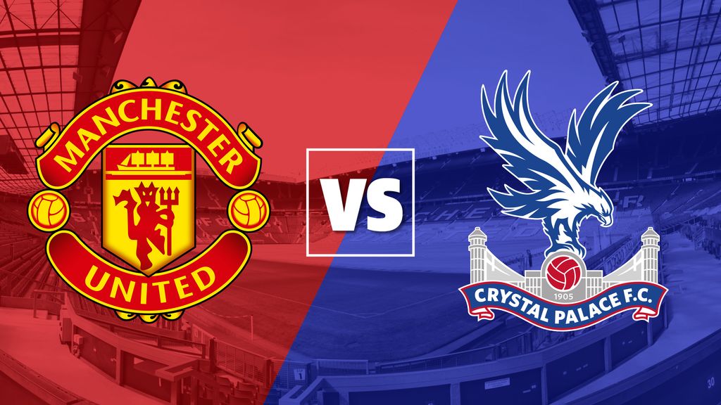 Manchester United vs Crystal Palace live stream and how to watch Ralf