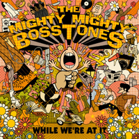 The Mighty Mighty Bosstones - While We’re At It