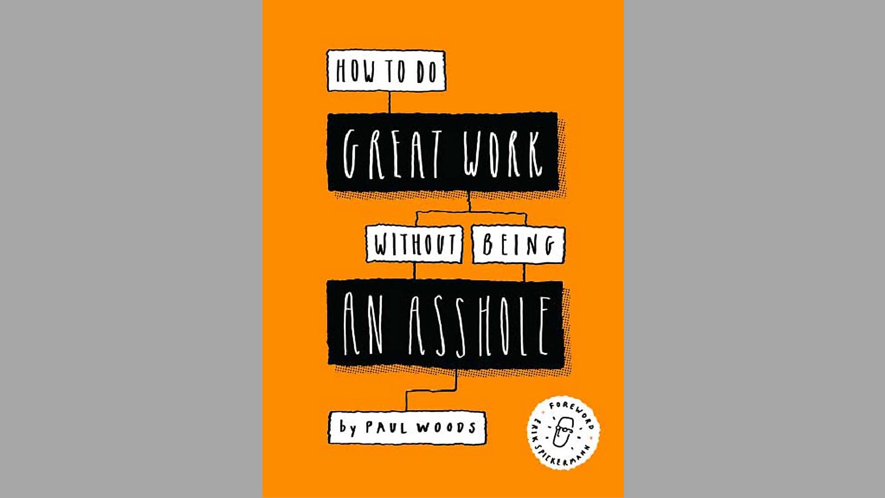 Cover shot of one of the best graphic design books, How to do great work without being an asshole