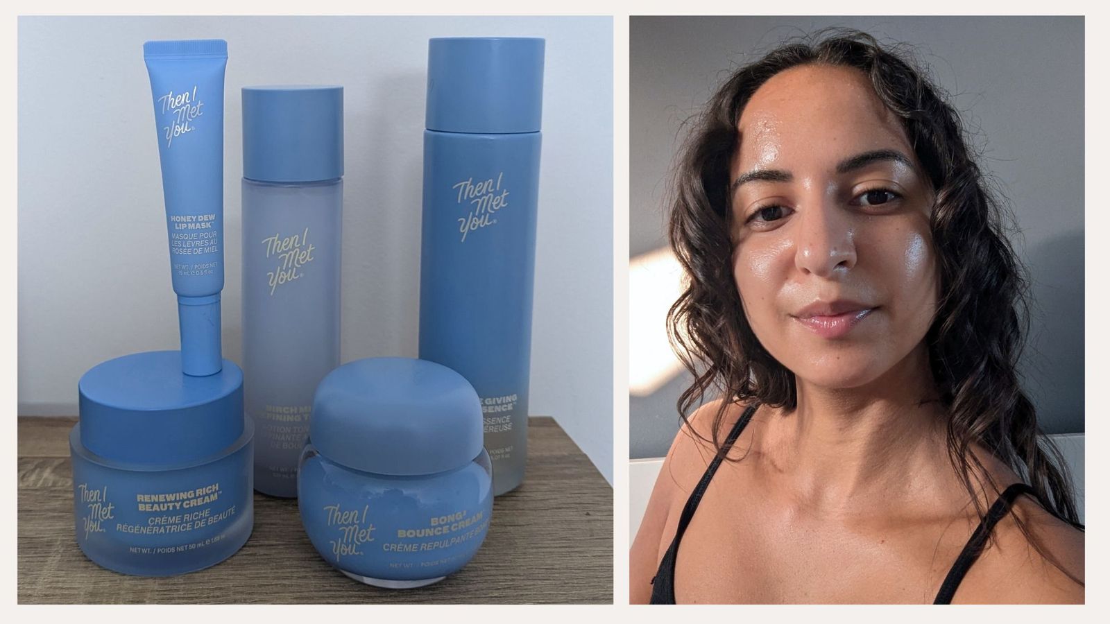 Then I Met You Products Reviewed For Glowing Skin Marie Claire UK