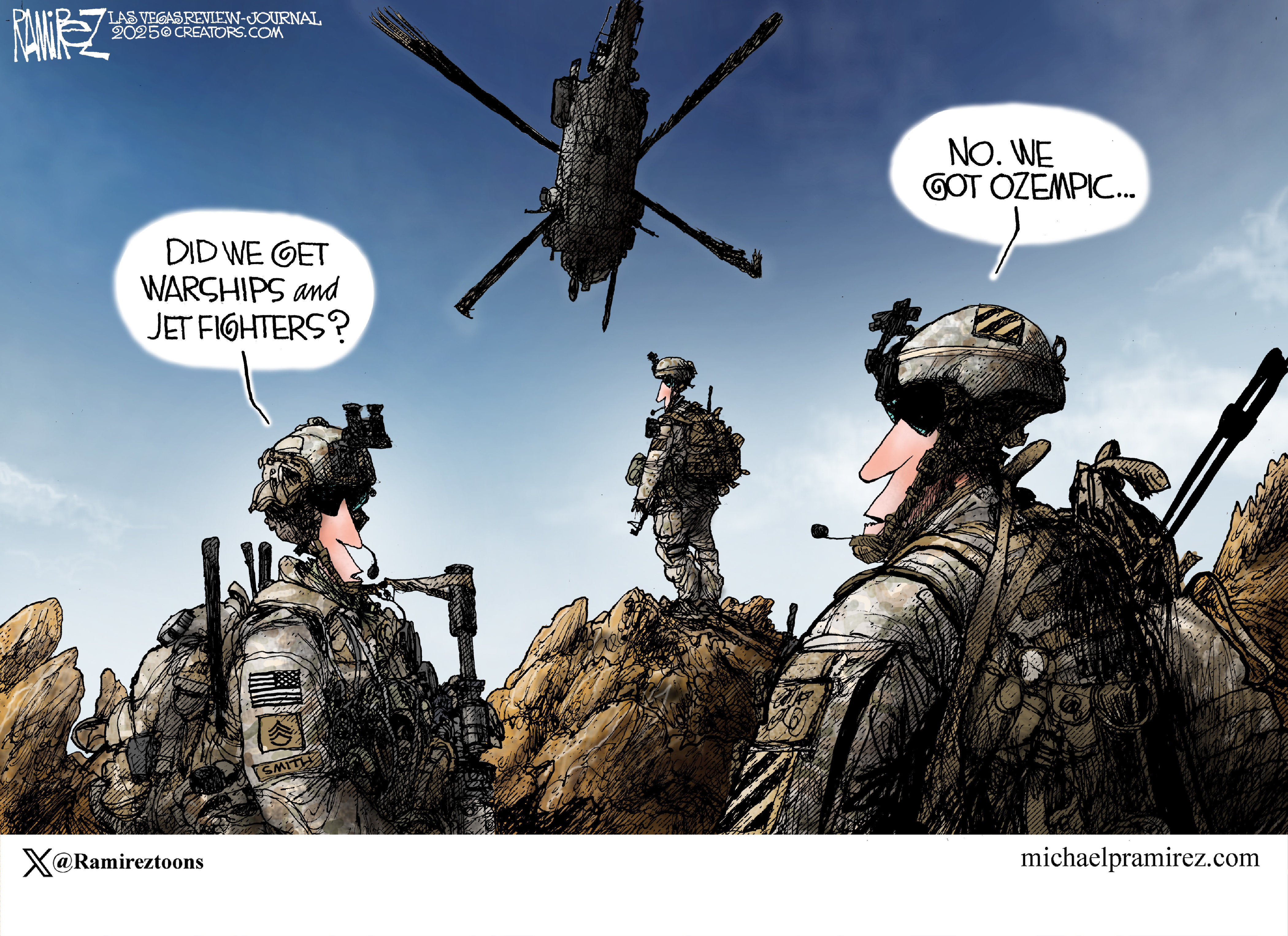 This editorial cartoon depicts armed American soldiers, presumably in a foreign country. They look up at a helicopter delivering equipment. One soldier says, &amp;ldquo;Did we get warships and jet fighters?&amp;rdquo; The other responds, &amp;ldquo;No. We got Ozempic&amp;hellip;&amp;rdquo;