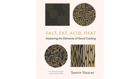 Salt, Fat, Acid, Heat: Mastering the Elements of Good Cooking by Samin Nosrat
