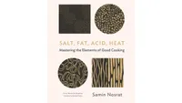 Salt, Fat, Acid, Heat: Mastering the Elements of Good Cooking by Samin Nosrat