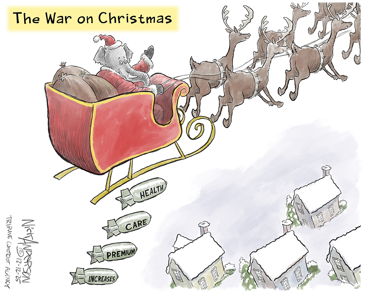 This cartoon is titled The War on Christmas. An elephant is dressed as Santa Claus and flies in a reindeer-led sleigh above a group of houses. He&amp;rsquo;s dropping bombs from his sleigh that are named &amp;ldquo;Health&amp;rdquo; &amp;ldquo;Care&amp;rdquo; &amp;ldquo;Premium&amp;rdquo; &amp;ldquo;Increases.&amp;rdquo;