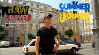 Raw Travel, My Summer in Ukraine