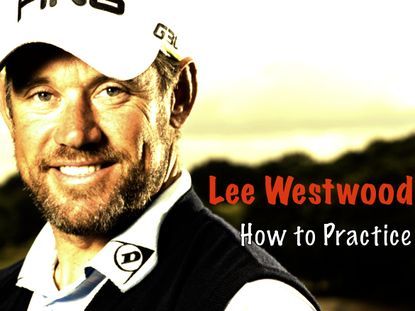 Lee Westwood How to Practice