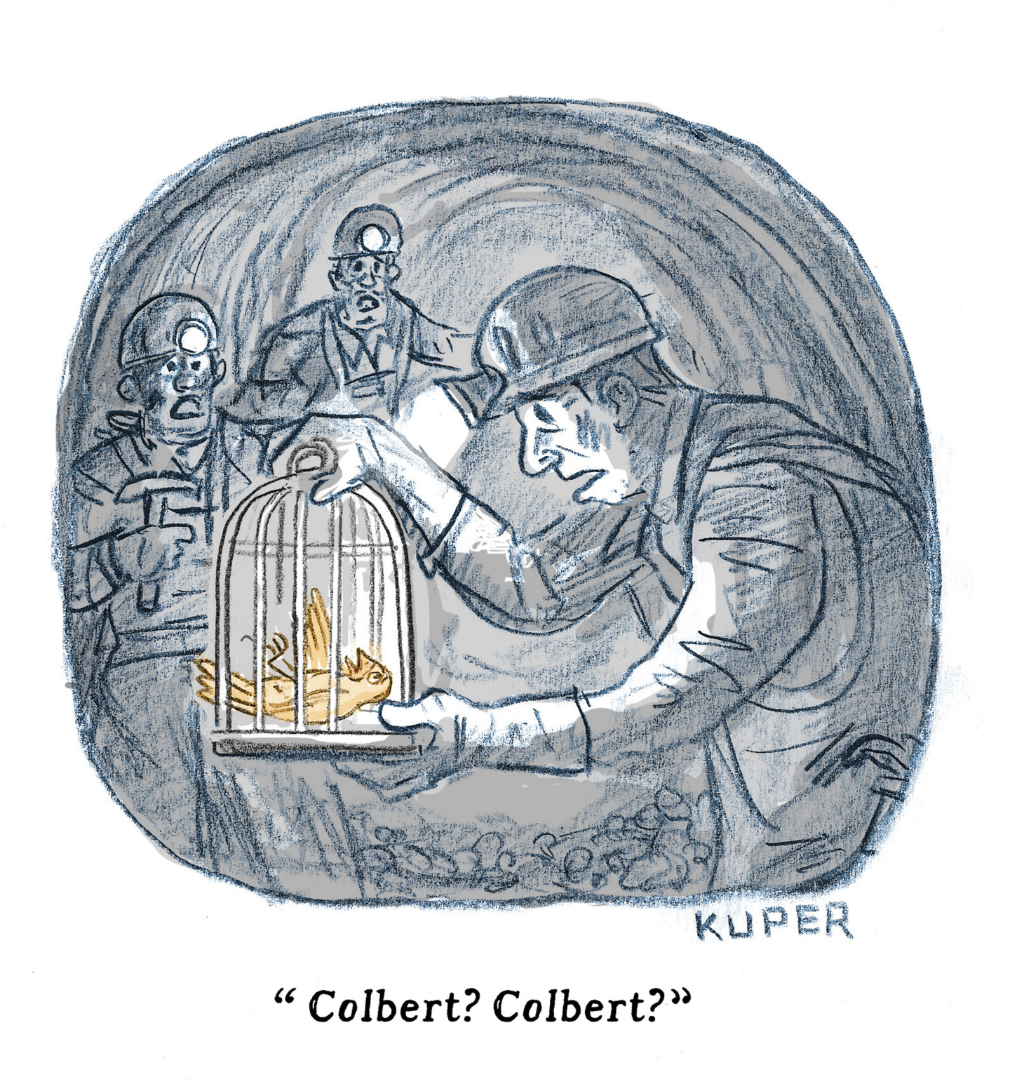 This cartoon is drawn in a striking pencil-on-black style. It shows three miners in a coal mine. One miner holds a bird cage with a dead canary inside. The miner says, “Colbert? Colbert?”