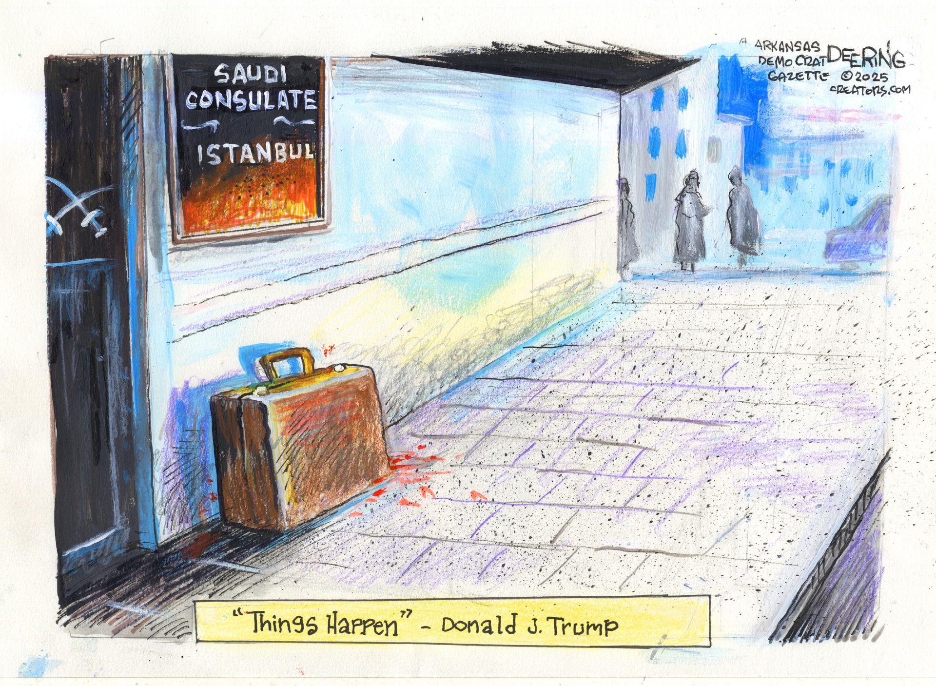 
                                This cartoon takes place outside a building where a sign on the wall reads “Saudi Consulate: Istanbul.” A bloody suitcase is on the ground next to the door to the consulate. A quote from Donald Trump is at the bottom of the image: “Things Happen — Donald J. Trump.”
                            