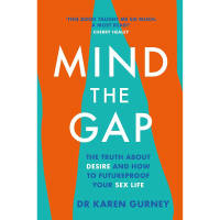 14. Mind The Gap. The truth about desire and how to futureproof your sex life by Dr Karen Gurney
"This book basically sums up how much of what we are taught about desire plays a part in us not having the sex lives that we want," says Moyle. "Dr Karen Gurney is the leading voice on the topic of desire, and the book is a combination of 'ah ha' moments, questions, and thinking points and exercises that you can try. As one of the best sex books, it will honestly turn everything that you think about desire and wanting sex on its head." 