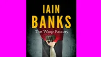    The Wasp Factory – Iain Banks (1984)