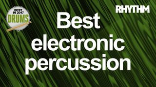 What is the best electronic percussion gear of 2017?