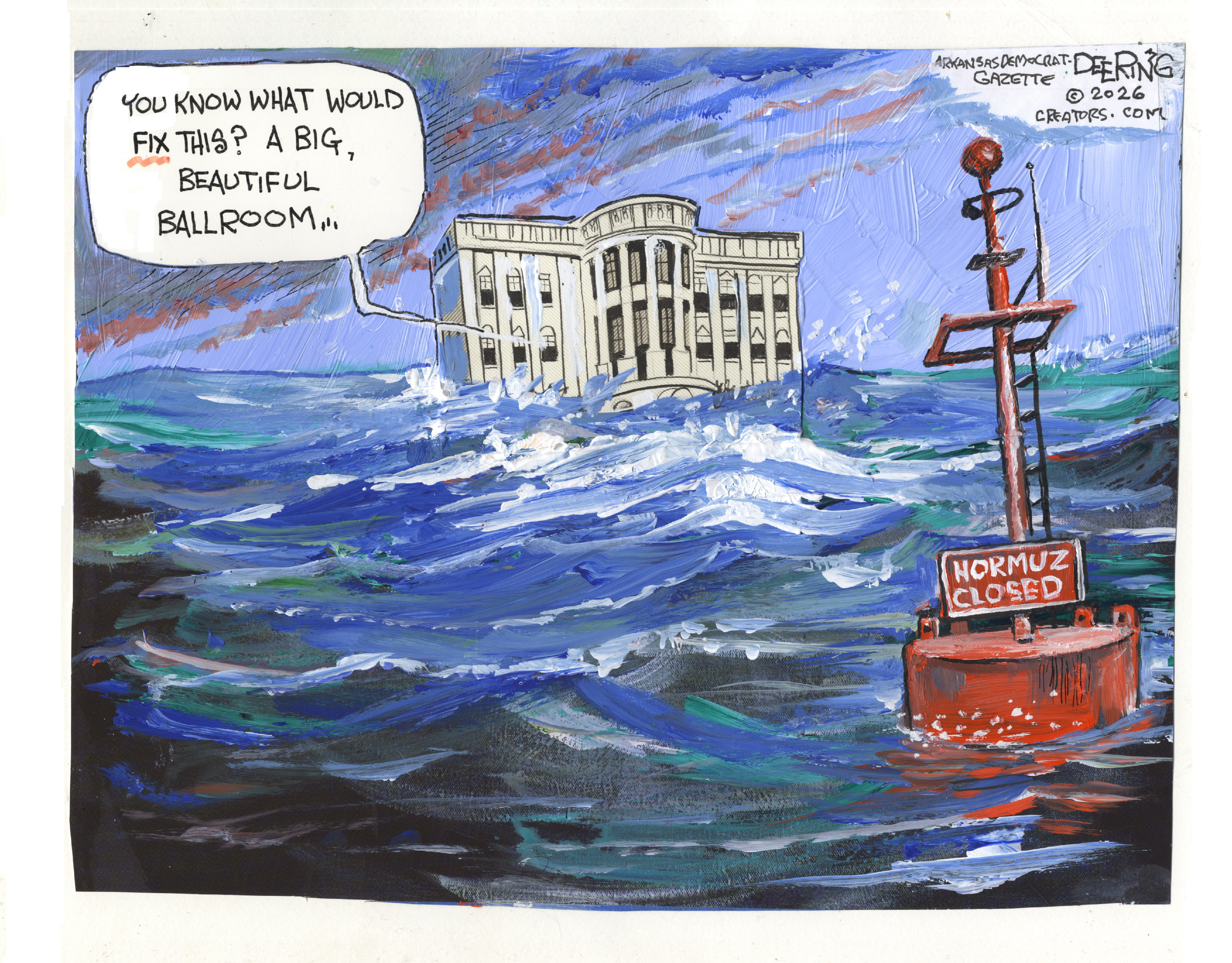 This cartoon depicts the White House drifting through stormy seas in the Strait of Hormuz. A voice from inside says, &amp;ldquo;You know what would fix this? A big, beautiful ballroom&amp;hellip;&amp;rdquo;