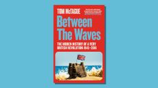Book cover of Between The Waves by Tom McTague
