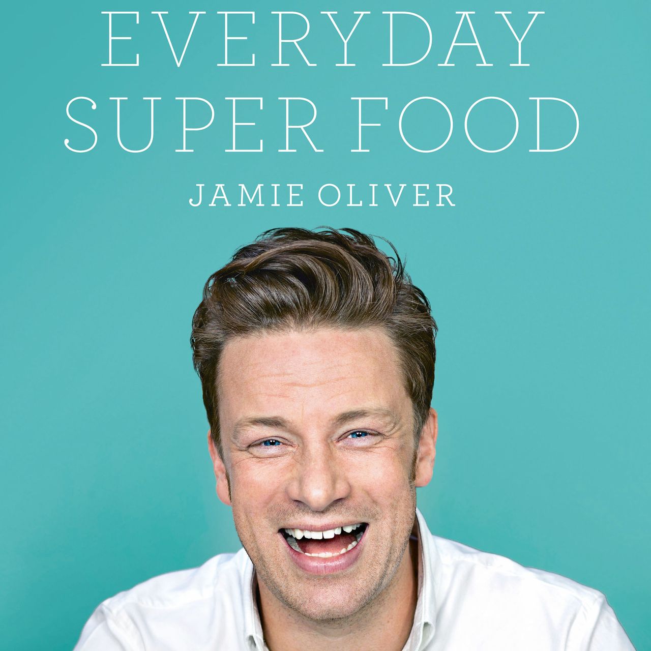 Jamie Oliver&#039;s Everyday Super Food