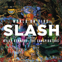Slash Feat. Myles Kennedy &amp; The Conspirators - World On Fire (Dik Hayd International/Roadrunner, 2014)&nbsp;