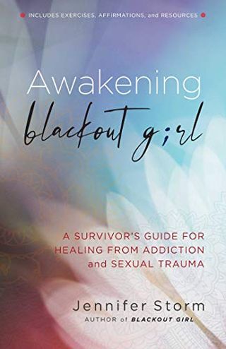 Awakening Blackout Girl: A Survivor's Guide for Healing from Addiction and Sexual Trauma