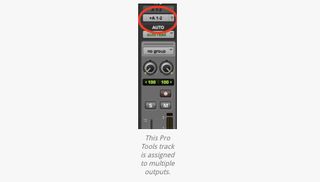 This Pro Tools track is assigned to multiple outputs.