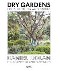 Dry Gardens by Daniel Nolan (Rizzoli)
