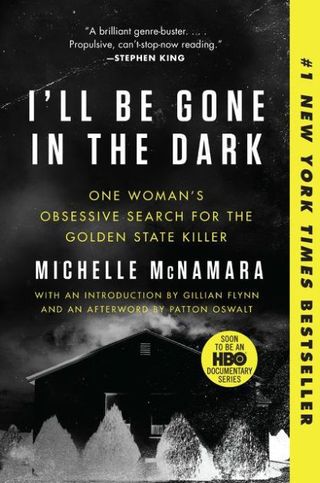 I'll Be Gone in the Dark: One Woman's Obsessive Search for the Golden State Killer book cover