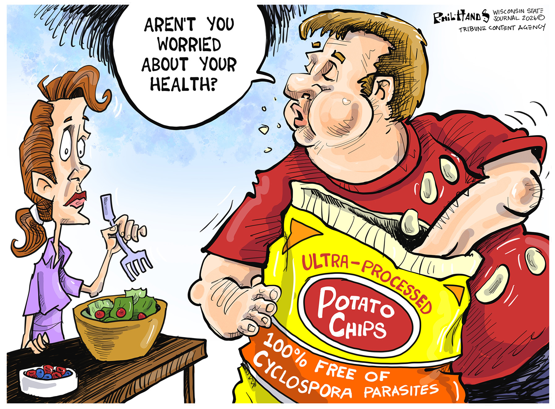 A woman is eating a salad and an overweight man is eating a bag of potato chips labeled &amp;ldquo;Ultra processed: 100% free of cyclospora parasites.&amp;rdquo; The man says, &amp;ldquo;Aren&amp;rsquo;t you worried about your health?&amp;rdquo;