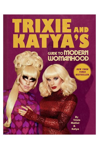 'Trixie and Katya's Guide to Modern Womanhood' By Trixie Mattel & Katya