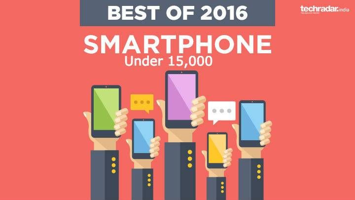 Best smartphones of 2016 (Under Rs 15,000) TechRadar