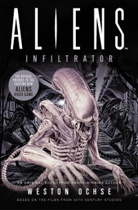 Aliens: Infiltrator by Weston Ochse (Titan Books, 2021). $14.40 at Amazon.