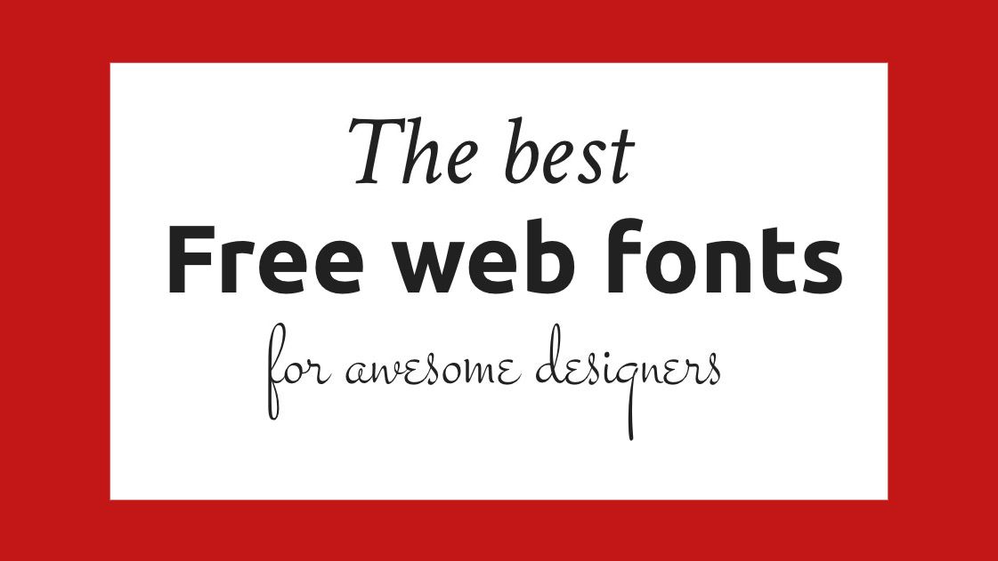 Stylised text reading &quot;The best Free web fonts for awesome designers&quot;