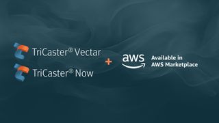 riCaster Vectar and TriCaster Now in AWS Marketplace.