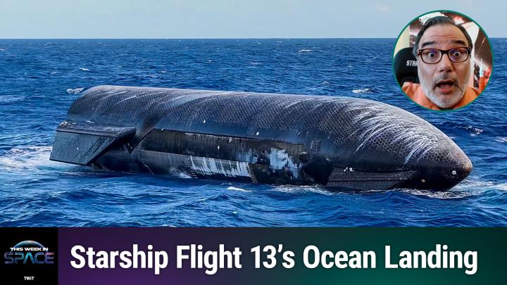 This Week In Space podcast: Episode 221 &mdash; Starship Can Float?
