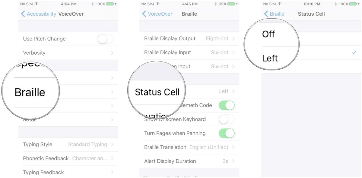 Tap Braille, tap Status Cell, tap Off, Left, or Right