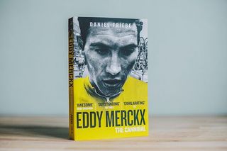 Eddy Merckx: The Cannibal by Daniel Friebe