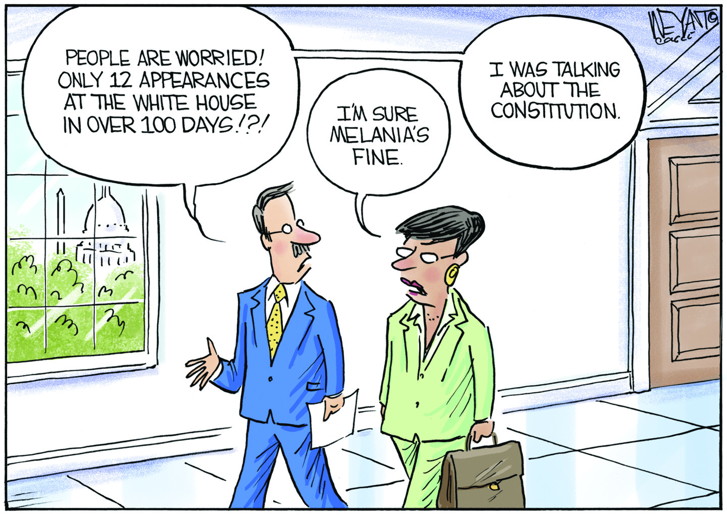 This cartoon features a man and a woman in a room with the Capitol looming in the distance. The man says, says, "PEOPLE ARE WORRIED! ONLY 12 APPEARANCES AT THE WHITE HOUSE IN OVER 100 DAYS!?!?" The woman replies, "I'M SURE MELANIA'S FINE." The man says, "I WAS TALKING ABOUT THE CONSTITUTION."