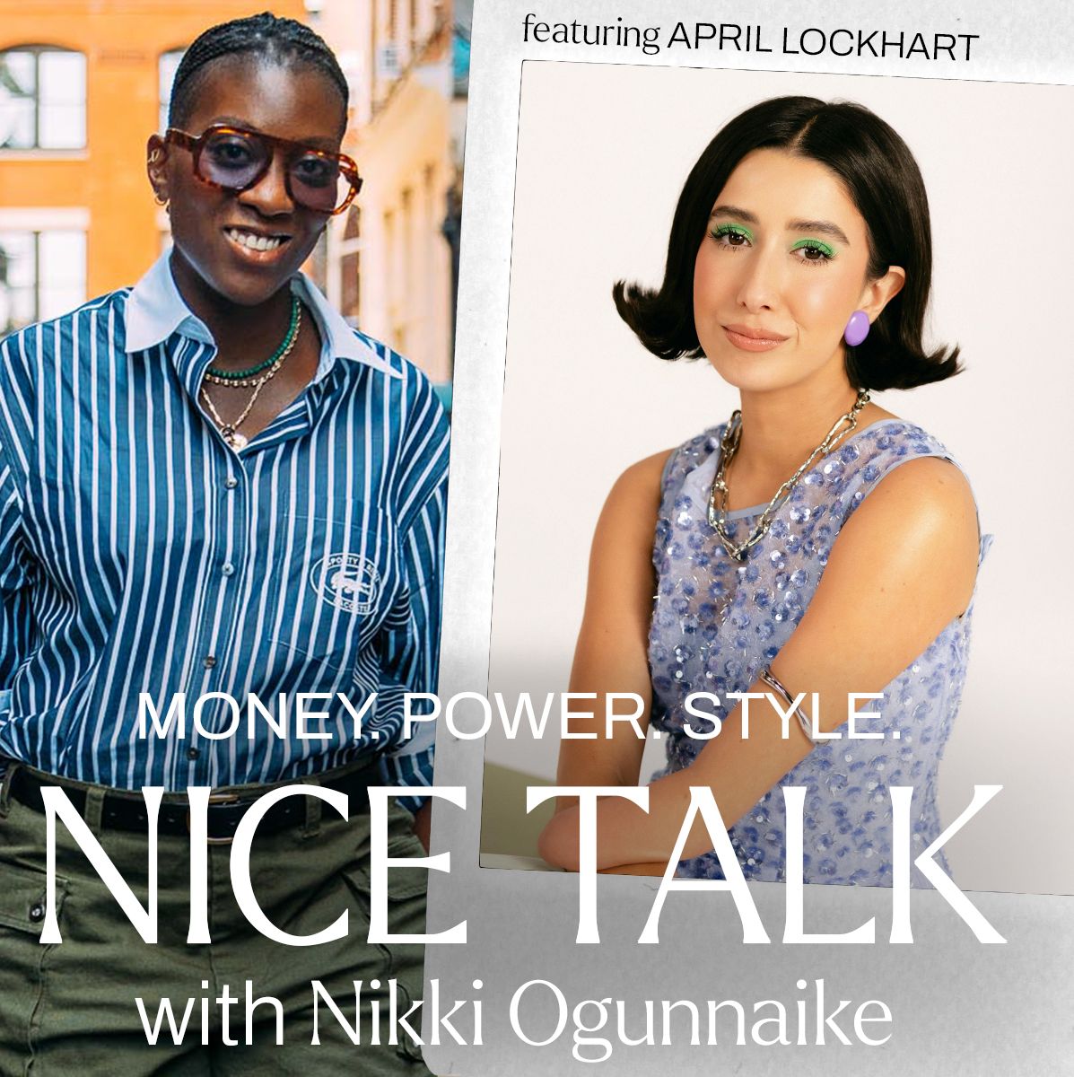 A photo of Nikki Ogunnaike next to an inset photo of April Lockhart with text reading Money. Power. Style. Nice Talk with Nikki Ogunnaike