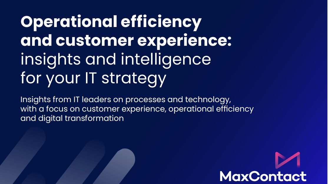 A whitepaper from MaxContact on how to improve operational efficiency and customer experience 