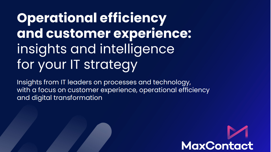 A whitepaper from MaxContact on how to improve operational efficiency and customer experience