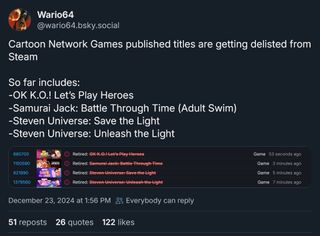 Cartoon Network Games published titles are getting delisted from Steam So far includes: -OK K.O.! Let’s Play Heroes -Samurai Jack: Battle Through Time (Adult Swim) -Steven Universe: Save the Light -Steven Universe: Unleash the Light