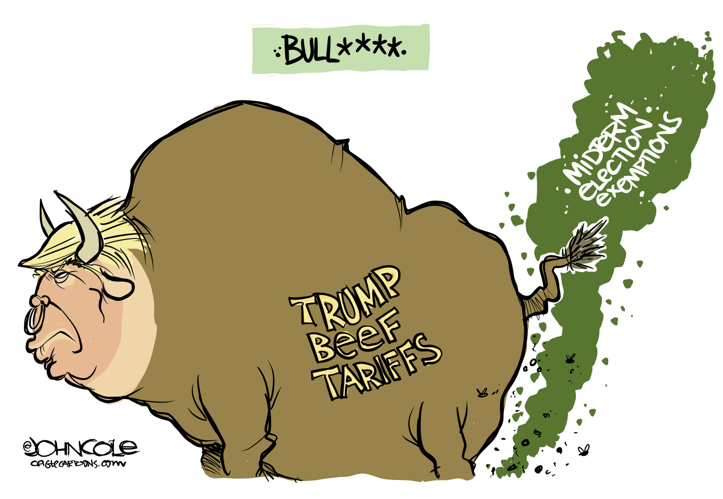 This cartoon is titled &amp;ldquo;BULL****&amp;rdquo;. It depicts Donald Trump as a bull. He&amp;rsquo;s labeled &amp;ldquo;Trump Beef Tariffs&amp;rdquo; and is defecating a cloud of foul-looking liquid labeled &amp;ldquo;Midterm election exemptions.&amp;rdquo;